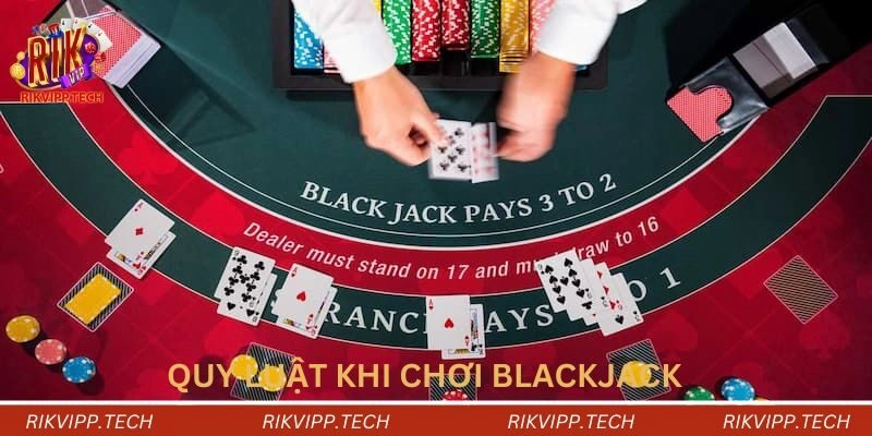 Quy luật khi chơi blackjack Quy luật khi chơi blackjack